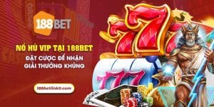 25 no hu vip tai 188bet dat cuoc de nhan giai thuong khung