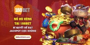 28 no hu xeng tai 188bet bi quyet de dat jackpot cuc khung