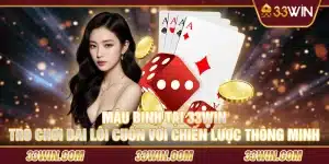 13 Mau Binh tai 33Win – Tro choi bai loi cuon voi chien luoc thong minh