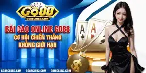 Bài cào online Go88 – Cơ hội chiến thắng không giới hạn