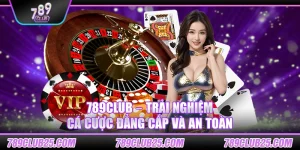 789Club – Trải nghiệm cá cược đẳng cấp và an toàn